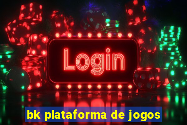 bk plataforma de jogos